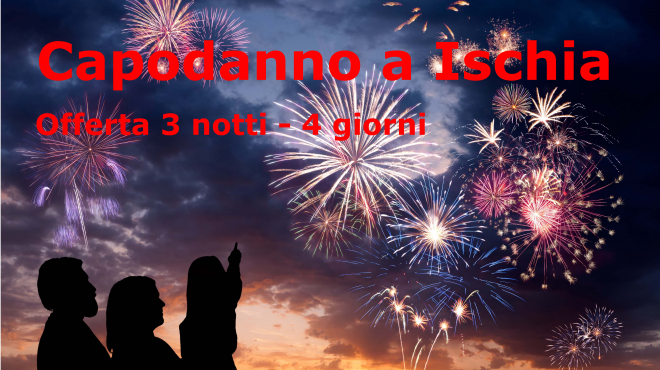 Isola d'Ischia - Speciale Capodanno offerta 3 notti - 4 giorni