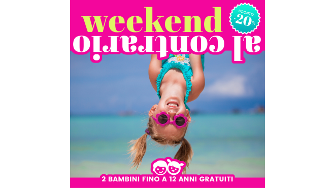 WEEKEND AL CONTRARIO dalla domenica conviene!